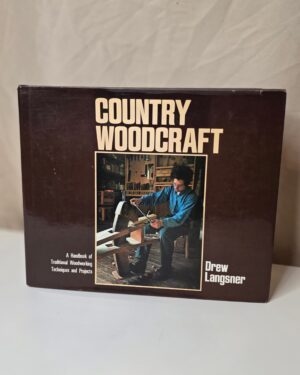 Country Woodcraft: A Handbook of Traditional Woodworking (1978)